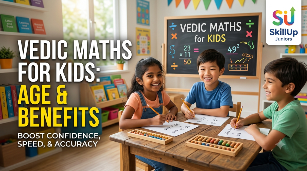 Vedic Maths for Kids: Age & Benefits | SkillUp Juniors